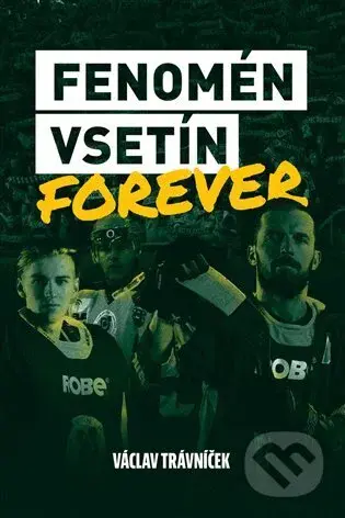 Fenomén Vsetín Forever - Václav Trávníček - kniha z kategorie Kolektivní sporty