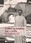 Církev za totality - lidé a místa (Sborník k životnímu jubileu opáta Heřmana Josefa Tyla) - kniha z kategorie Historie