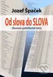 Od slova do SLOVA (Recenzie a príležitostné texty) - Jozef Špaček