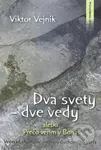 Dva svety – dve vedy (alebo Prečo verím v Boha) - Viktor Vejnik - kniha z kategorie Spiritualita