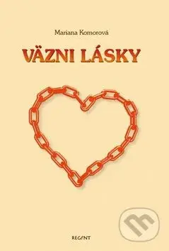 Väzni lásky - Mária Komorová - kniha z kategorie Společenská beletrie