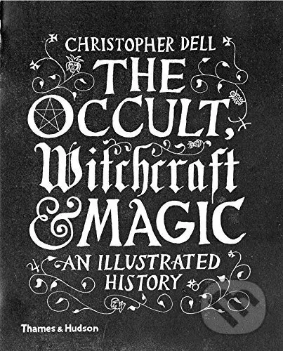 The Occult, Witchcraft and Magic (An Illustrated History) - kniha z kategorie Historie