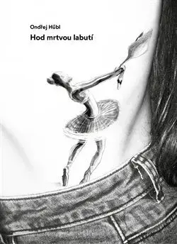 Hod mrtvou labutí - Ondřej Hübl - kniha z kategorie Společenská beletrie