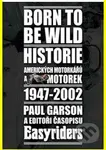 Born to be wild (Historie amerických motorkářů a motocyklů 1947 - 2002) - kniha z kategorie Automobily a doprava
