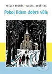 Pokoj lidem dobré vůle - Václav Kosmák, Vlasta Javořická - kniha z kategorie Společenská beletrie