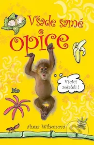 Všade samé opice (Všetci zošaleli!) - Anna Wilsonová - kniha z kategorie Pro děti