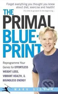 The Primal Blueprint (Reprogramme Your Genes for Effortless Weight Loss, Vibrant Health and Boundless Energy) - kniha z kategorie Seberozvoj