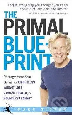 The Primal Blueprint (Reprogramme Your Genes for Effortless Weight Loss, Vibrant Health and Boundless Energy) - kniha z kategorie Seberozvoj