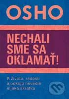 Nechali sme sa oklamať! (K životu, radosti a pokoju nevedie nijaká skratka) - kniha z kategorie Seberozvoj
