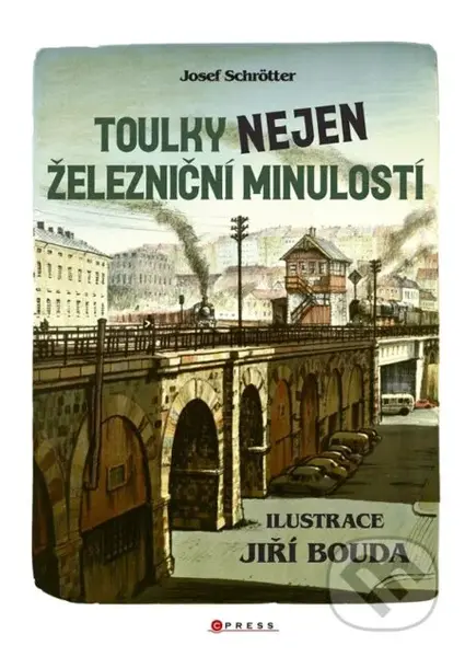 Toulky nejen železniční minulostí - Josef Schrötter, Jiří Bouda (ilustrátor) - kniha z kategorie Automobily a doprava