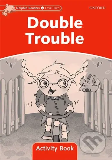 Dolphin Readers 2: Double Trouble Activity Book - Craig Wright - kniha z kategorie 1. stupeň