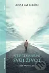 Nepromarni svůj život (Mít pro co žít) - Anselm Grün - kniha z kategorie Motivace a seberozvoj