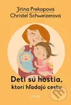 Deti sú hostia, ktorí hľadajú cestu - Jiřina Prekopová, Christel Schweizerová - kniha z kategorie Vztahy a rodina