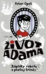 Život Adama: Zápisky rebela z piatej triedy - Peter Opet, Tomáš Hasaj (ilustrátor) - kniha z kategorie Beletrie pro děti