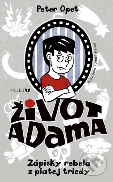 Život Adama: Zápisky rebela z piatej triedy - Peter Opet, Tomáš Hasaj (ilustrátor) - kniha z kategorie Beletrie pro děti