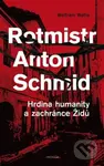 Rotmistr Anton Schmid (Hrdina humanity a zachránce Židů) - kniha z kategorie Historie