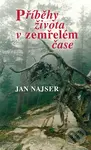 Příběhy života v zemřelém čase - Jan Najser