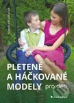 Pletené a háčkované modely pro děti - Markéta Hubáčková - kniha z kategorie Ruční práce