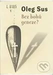 Bez bohů geneze? - Oleg Sus - kniha z kategorie Eseje, úvahy a glosy