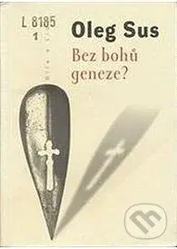 Bez bohů geneze? - Oleg Sus - kniha z kategorie Eseje, úvahy a glosy