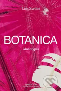 Luiz Zerbini: Botanica (Monotypes 2016–2020) - Emanuelle Coccia, Stefano Mancuso - kniha z kategorie Umění, design a architektura