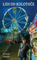 Lidi od kolotoče - Kamila Hladká - kniha z kategorie Reportáže a publicistika