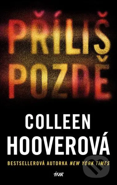 Příliš pozdě - Colleen Hoover - kniha z kategorie Thrillery