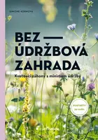 Bezúdržbová zahrada (Kvetoucí záhony s minimem údržby) - kniha z kategorie Dům, byt a zahrada