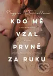 Kdo mě vzal prvně za ruku - Maggie O'Farrell - kniha z kategorie Společenská beletrie