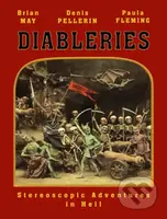 Diableries 3D (Stereoscopic Adventures in Hell) - Brian May, Denis Pellerin, Paula Fleming - kniha z kategorie Humanitní a společenské vědy