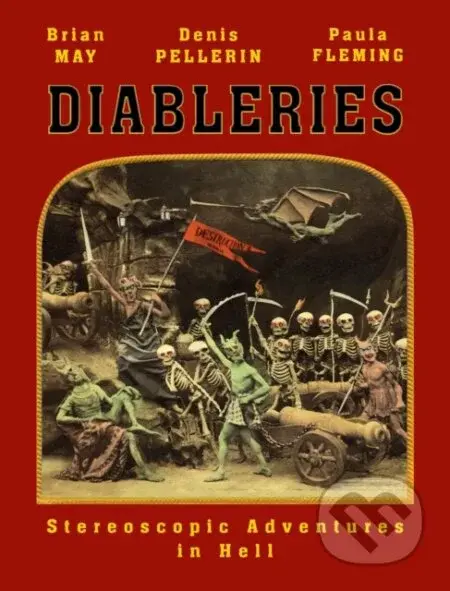 Diableries 3D (Stereoscopic Adventures in Hell) - Brian May, Denis Pellerin, Paula Fleming - kniha z kategorie Humanitní a společenské vědy