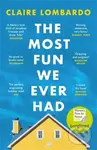 The Most Fun We Ever Had - Claire Lombardo