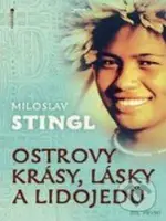 Ostrovy krásy, lásky a lidojedů (Díl první) - Miloslav Stingl - kniha z kategorie Mapy a cestování