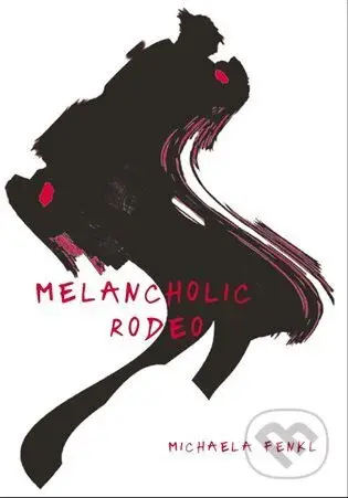 Melancholic Rodeo - Michaela Fenkl - kniha z kategorie Poezie