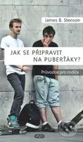 Jak se připravit na puberťáky? (Průvodce pro rodiče) - kniha z kategorie Vztahy a rodina