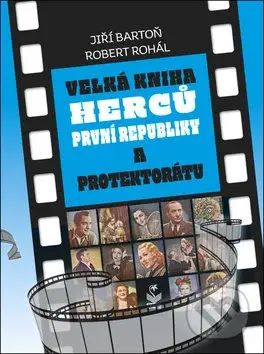 Velká kniha herců první republiky a protektorátu - Jiří Bartoň, Robert Rohál - kniha z kategorie Film