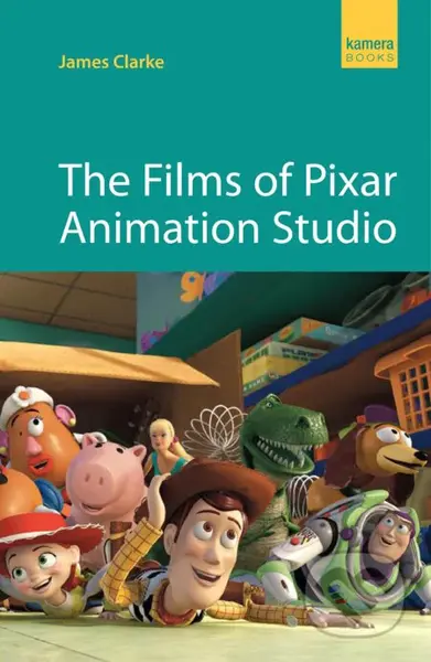 Films of Pixar Animation Studio - James Clarke - kniha z kategorie Film