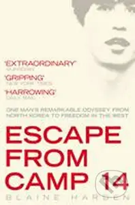 Escape from Camp 14 (One Man's Remarkable Odyssey from North Korea to Freedom in the West) - kniha z kategorie Životopisy