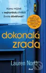 Dokonalá zrada (Komu můžeš v nejhorších chvílích života důvěřovat?) - kniha z kategorie Detektivky