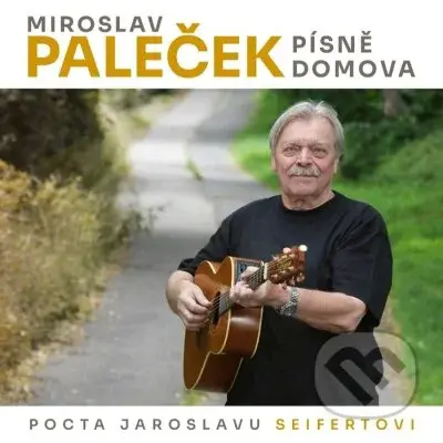 Miroslav Paleček: Písně domova (Pocta Jaroslavu Seifertovi)