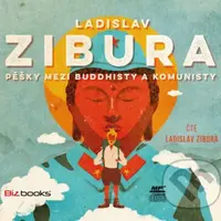 Pěšky mezi budhisty a komunisty - Ladislav Zibura - audiokniha z kategorie Cestopisy z Asie