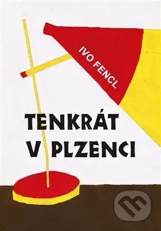 Tenkrát v Plzenci - Ivo Fencl - kniha z kategorie Historie