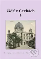 Židé v Čechách 5 (Sborník příspěvků ze semináře konaného v říjnu 2014 v Teplicích) - kniha z kategorie Historie