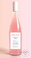 Rosé All Day (The Essential Guide to Your New Favorite Wine) - kniha z kategorie Podle potraviny
