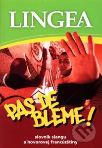 Pas de bléme! Slovník slangu a hovorovej francúzštiny - kniha z kategorie Jazykové učebnice a slovníky