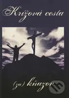 Krížová cesta (za) kňazov - Mária Vicenová - kniha z kategorie Křesťanství