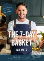 The 7-Day Basket (1 basket, 1 week, 7 meals) - Ian Haste - kniha z kategorie Kuchařky