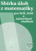 Sbírka úloh z matematiky (pro SOŠ, SOU a nástavbové studium) - kniha z kategorie Gymnázia
