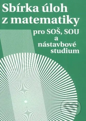 Sbírka úloh z matematiky (pro SOŠ, SOU a nástavbové studium) - kniha z kategorie Gymnázia