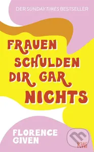 Frauen schulden dir gar nichts - Florence Given